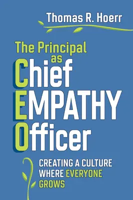 Az igazgató mint empátiavezető: Olyan kultúra megteremtése, ahol mindenki fejlődik - The Principal as Chief Empathy Officer: Creating a Culture Where Everyone Grows