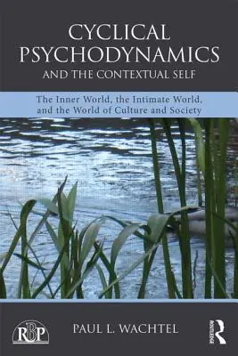 A ciklikus pszichodinamika és a kontextuális én: A belső világ, az intim világ, valamint a kultúra és a társadalom világa - Cyclical Psychodynamics and the Contextual Self: The Inner World, the Intimate World, and the World of Culture and Society