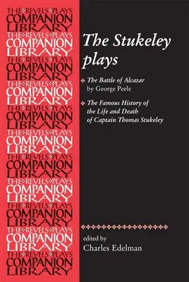 A Stukeley-játékok: George Peele „Az Alcazari csata” és „Thomas Stukeley kapitány életének és halálának híres története”. - The Stukeley Plays: 'The Battle of Alcazar' by George Peele and 'The Famous History of the Life and Death of Captain Thomas Stukeley