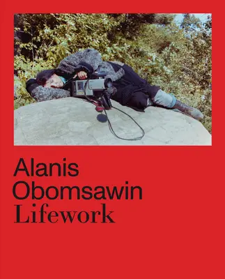 Alanis Obomsawin: Életmű - Alanis Obomsawin: Lifework