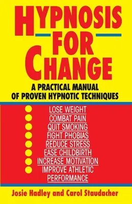 Hipnózis a változásért: A bevált hipnotikus technikák gyakorlati kézikönyve - Hypnosis for Change: A Practical Manual of Proven Hypnotic Techniques