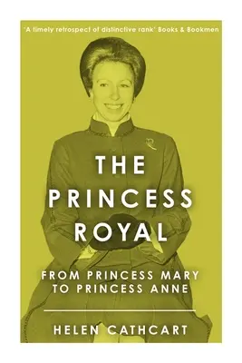 A királyi hercegnő: Mária hercegnőtől Anna hercegnőig - The Princess Royal: From Princess Mary to Princess Anne