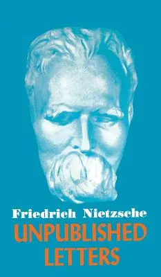 Nietzsche kiadatlan levelei - Nietzsche Unpublished Letters