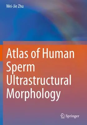 Az emberi spermiumok ultrastrukturális morfológiájának atlasza - Atlas of Human Sperm Ultrastructural Morphology