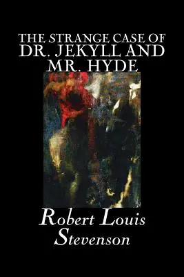 The Strange Case of Dr. Jekyll and Mr. Hyde by Robert Louis Stevenson, Fiction, Classics, Fantasy, Horror, Literary