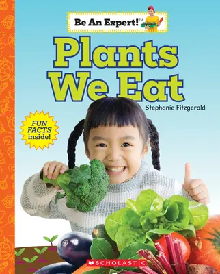 Növények, amelyeket eszünk (Légy szakértő!) - Plants We Eat (Be an Expert!)