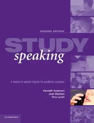 Tanulmányi beszéd: A Course in Spoken English for Academic Purposes (Beszélt angol nyelvtanfolyam tudományos célokra) - Study Speaking: A Course in Spoken English for Academic Purposes