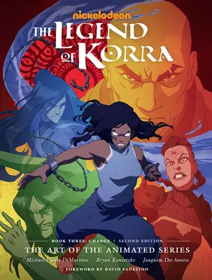 The Legend of Korra: The Art of the Animated Series- Book Three: Change (Második kiadás) - The Legend of Korra: The Art of the Animated Series--Book Three: Change (Second Edition)