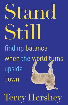 Stand Still: Az egyensúly megtalálása, amikor a világ a feje tetejére áll - Stand Still: Finding Balance When the World Turns Upside Down