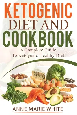 Ketogén diéta és szakácskönyv - Ketogenic Diet And Cookbook