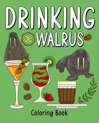 Ivó rozmár színező könyv - Drinking Walrus Coloring Book