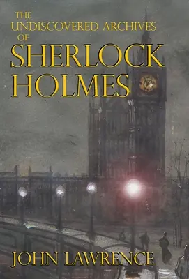 Sherlock Holmes felfedezetlen archívumai - The Undiscovered Archives of Sherlock Holmes