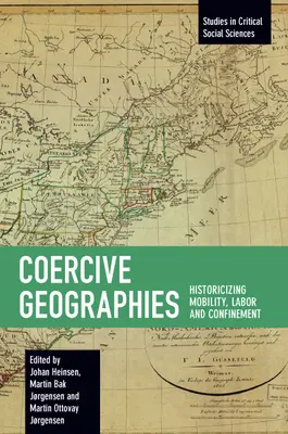 Kényszergeográfiák: A mobilitás, a munka és a bezártság historizálása - Coercive Geographies: Historicizing Mobility, Labor and Confinement