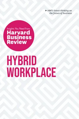 Hibrid munkahely: A Harvard Business Review meglátásai - Hybrid Workplace: The Insights You Need from Harvard Business Review