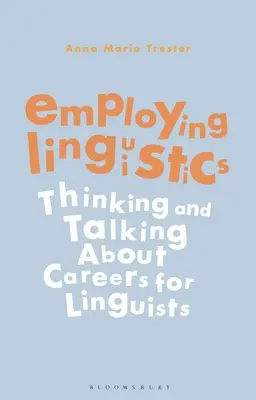 Beschäftigung in der Linguistik: Denken und Sprechen über Karrieren für Linguisten - Employing Linguistics: Thinking and Talking about Careers for Linguists