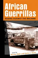 Afrikai gerillák - Dühöngés a gépezet ellen - African Guerrillas - Raging Against the Machine