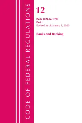 Code of Federal Regulations, Title 12 Banks and Banking 1026-1099, Felülvizsgált változat 2020. január 1-jétől: 1. rész (Office of the Federal Register (U S )) - Code of Federal Regulations, Title 12 Banks and Banking 1026-1099, Revised as of January 1, 2020: Part 1 (Office of the Federal Register (U S ))