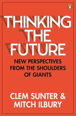 A jövőre gondolva: Új perspektívák az óriások válláról - Thinking the Future: New Perspectives from the Shoulders of Giants