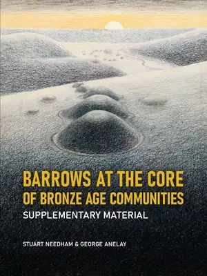 Barrows at the Core of Bronze Age Communities: Kiegészítő anyag - Barrows at the Core of Bronze Age Communities: Supplementary Material