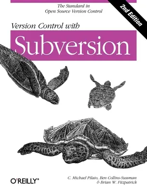 Version Control with Subversion: A következő generációs nyílt forráskódú verziókezelés - Version Control with Subversion: Next Generation Open Source Version Control