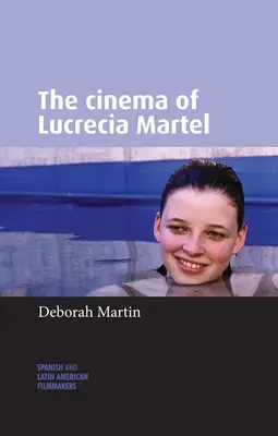 Lucrecia Martel filmje - The Cinema of Lucrecia Martel