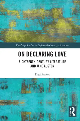 A szerelem kinyilvánításáról: Századi irodalom és Jane Austen - On Declaring Love: Eighteenth-Century Literature and Jane Austen