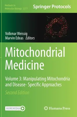 Mitokondriális orvostudomány: kötet: A mitokondriumok manipulálása és betegségspecifikus megközelítések - Mitochondrial Medicine: Volume 3: Manipulating Mitochondria and Disease- Specific Approaches