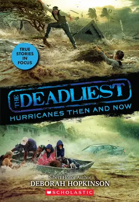 A leghalálosabb hurrikánok akkor és most (a leghalálosabb #2, Scholastic Focus): 2. kötet - The Deadliest Hurricanes Then and Now (the Deadliest #2, Scholastic Focus): Volume 2