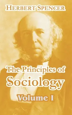 A szociológia alapelvei (I. kötet) - The Principles of Sociology (Volume I)