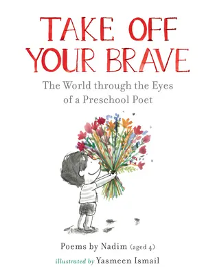 Vedd le a bátorságodat! A világ egy óvodás költő szemével - Take Off Your Brave: The World Through the Eyes of a Preschool Poet