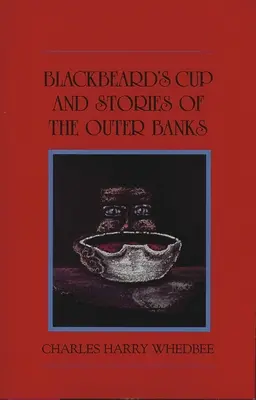 Blackbeard's Cup és más történetek az Outer Banksről - Blackbeard's Cup and Other Stories of the Outer Banks