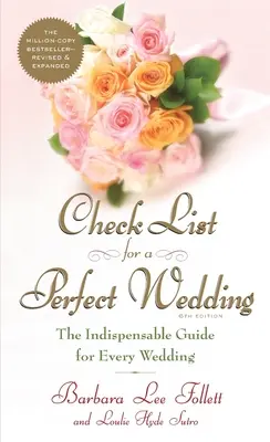 Ellenőrző lista a tökéletes esküvőhöz, 6. kiadás: The Indispensible Guide for Every Wedding - Check List for a Perfect Wedding, 6th Edition: The Indispensible Guide for Every Wedding