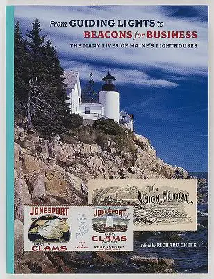 A vezérfényektől az üzleti élet világítótornyaiig: Maine világítótornyainak sokféle élete - From Guiding Lights to Beacons for Business: The Many Lives of Maine's Lighthouses