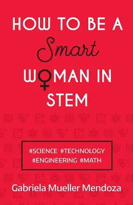 Hogyan legyél okos nő a STEM-ben: #Tudomány #Technológia #Mérnöki tudomány #Matematika - How to be a Smart Woman in STEM: #Science #Technology #Engineering #Math