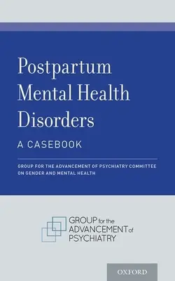 Szülés utáni lelki egészségi zavarok: A Casebook - Postpartum Mental Health Disorders: A Casebook