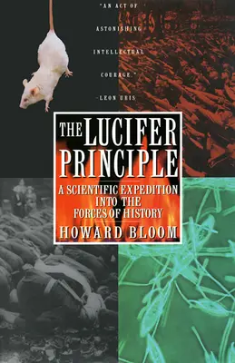 A Lucifer-elv: Tudományos expedíció a történelem erői közé - The Lucifer Principle: A Scientific Expedition Into the Forces of History