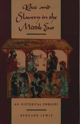 Faj és rabszolgaság a Közel-Keleten: Történelmi vizsgálódás - Race and Slavery in the Middle East: An Historical Enquiry