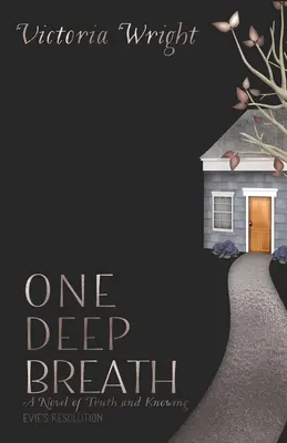 Egy mély lélegzetvétel: Az igazság és a megismerés regénye - One Deep Breath: A novel of truth and knowing