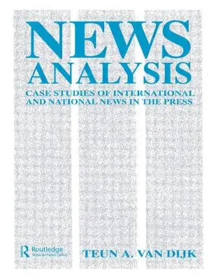 Hírek elemzése: Esettanulmányok a sajtóban megjelenő nemzetközi és nemzeti hírekről - News Analysis: Case Studies of international and National News in the Press