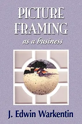 A KÉPERKÉPKERETEZÉS mint üzletág - PICTURE FRAMING as a Business