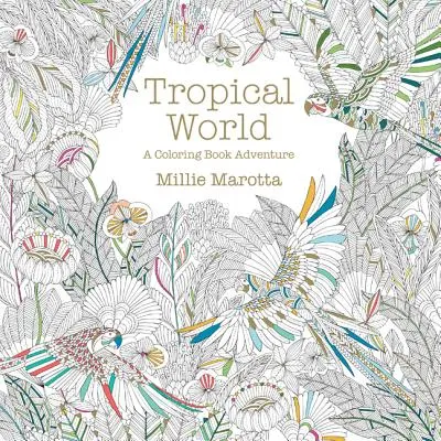 Trópusi világ: A Coloring Book Adventure - Tropical World: A Coloring Book Adventure