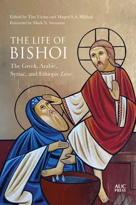 A Bishoi élete: A görög, arab, szír és etióp életek - The Life of Bishoi: The Greek, Arabic, Syriac, and Ethiopic Lives