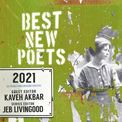 Legjobb új költők 2021: 50 vers feltörekvő íróktól - Best New Poets 2021: 50 Poems from Emerging Writers