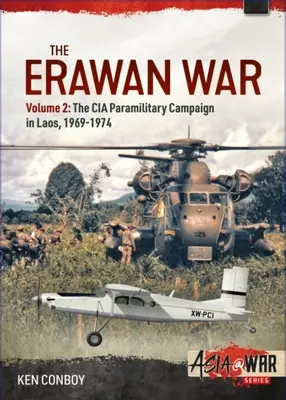 Az Erawan-háború: 2. kötet: A CIA paramilitáris kampánya Laoszban, 1969-1974 - The Erawan War: Volume 2: The CIA Paramilitary Campaign in Laos, 1969-1974