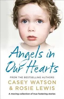 Angyalok a szívünkben: Igaz nevelőszülői történetek megható gyűjteménye - Angels in Our Hearts: A Moving Collection of True Fostering Stories