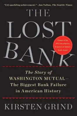 Az elveszett bank: A Washington Mutual története - az amerikai történelem legnagyobb bankcsődje - The Lost Bank: The Story of Washington Mutual - The Biggest Bank Failure in American History