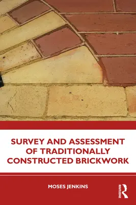 A hagyományosan épített téglaépítmények felmérése és értékelése - Survey and Assessment of Traditionally Constructed Brickwork