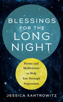 Áldás a hosszú éjszakára: Versek és meditációk a depresszió átvészeléséhez - Blessings for the Long Night: Poems and Meditations to Help You Through Depression