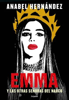 Emma Y Las Otras Seoras del Narco / Emma és más narkós nők - Emma Y Las Otras Seoras del Narco / Emma and Other Narco Women