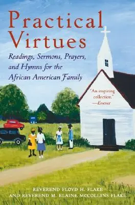 Gyakorlati erények: Olvasmányok, prédikációk, imák és himnuszok az afroamerikai család számára - Practical Virtues: Readings, Sermons, Prayers, and Hymns for the African American Family